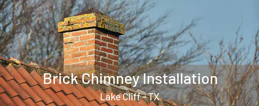 Brick Chimney Installation Lake Cliff - TX