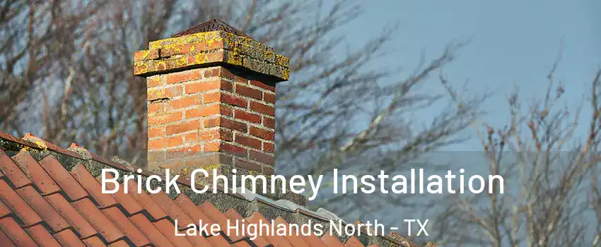 Brick Chimney Installation Lake Highlands North - TX