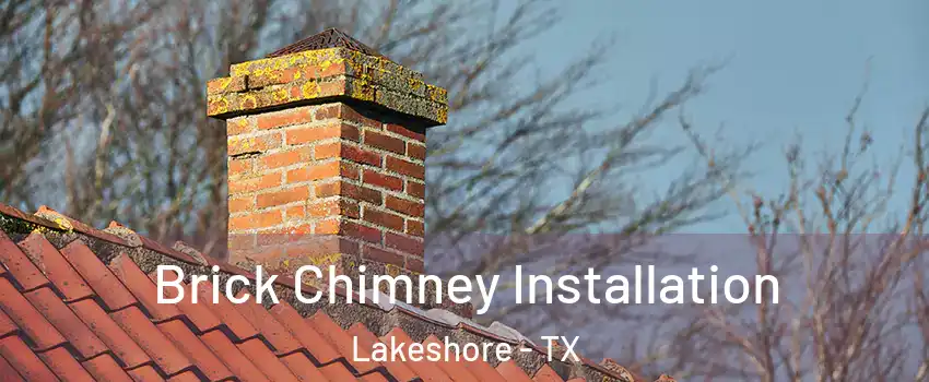 Brick Chimney Installation Lakeshore - TX