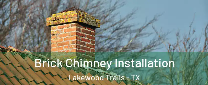 Brick Chimney Installation Lakewood Trails - TX