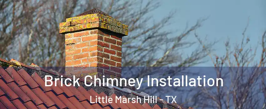 Brick Chimney Installation Little Marsh Hill - TX