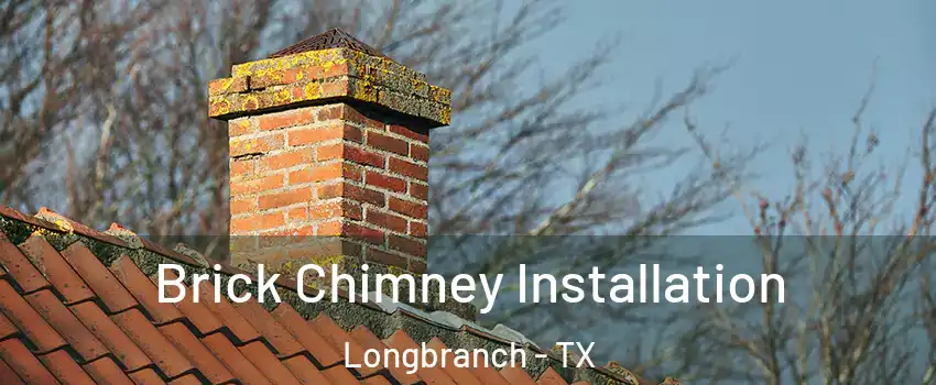 Brick Chimney Installation Longbranch - TX