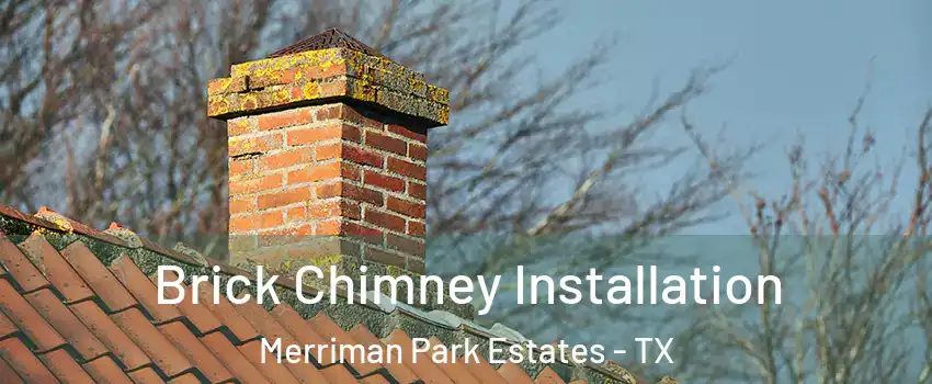 Brick Chimney Installation Merriman Park Estates - TX