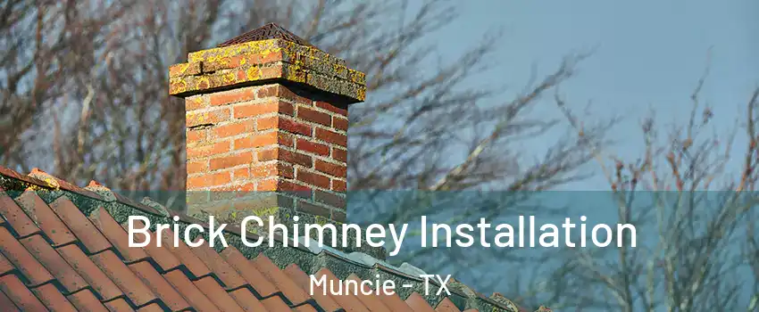 Brick Chimney Installation Muncie - TX