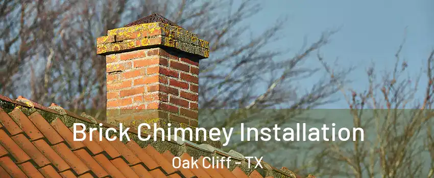 Brick Chimney Installation Oak Cliff - TX