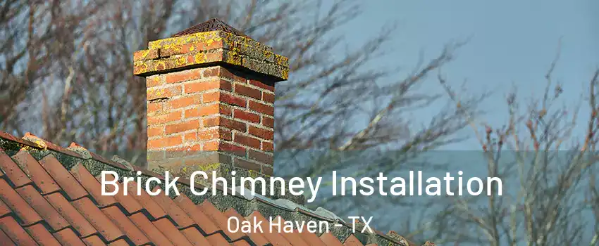 Brick Chimney Installation Oak Haven - TX