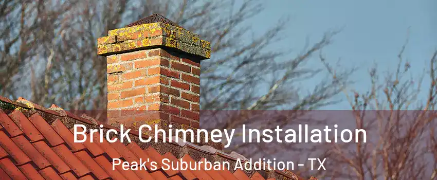Brick Chimney Installation Peak's Suburban Addition - TX