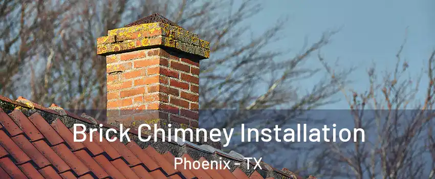 Brick Chimney Installation Phoenix - TX