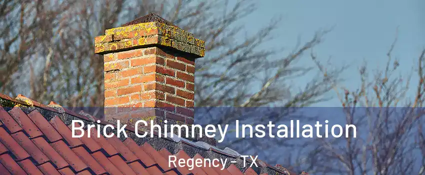 Brick Chimney Installation Regency - TX