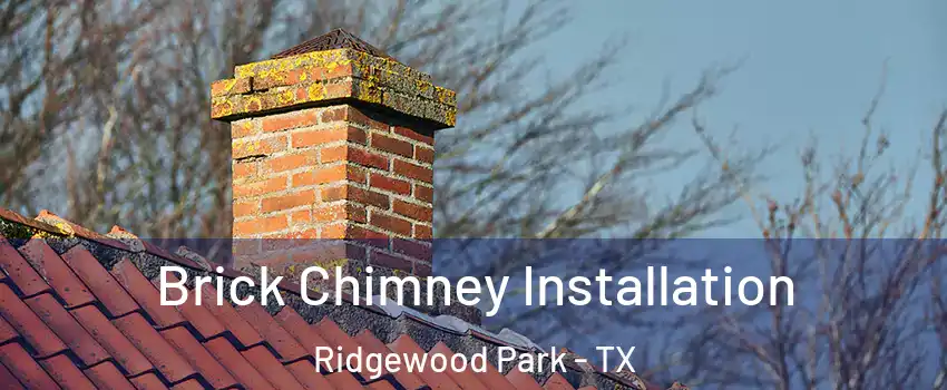 Brick Chimney Installation Ridgewood Park - TX