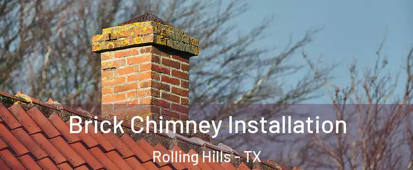 Brick Chimney Installation Rolling Hills - TX
