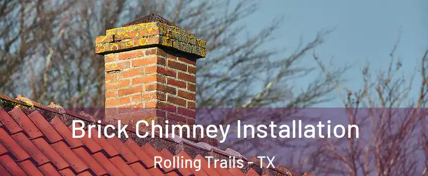 Brick Chimney Installation Rolling Trails - TX
