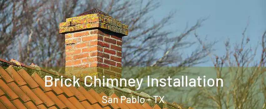 Brick Chimney Installation San Pablo - TX