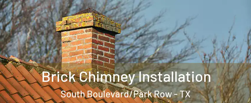 Brick Chimney Installation South Boulevard/Park Row - TX