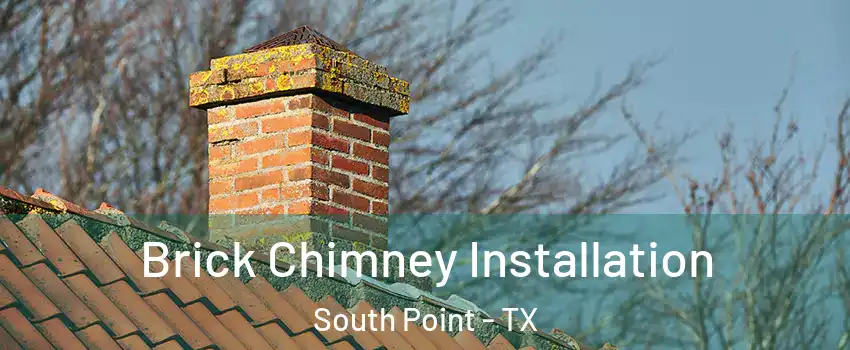 Brick Chimney Installation South Point - TX