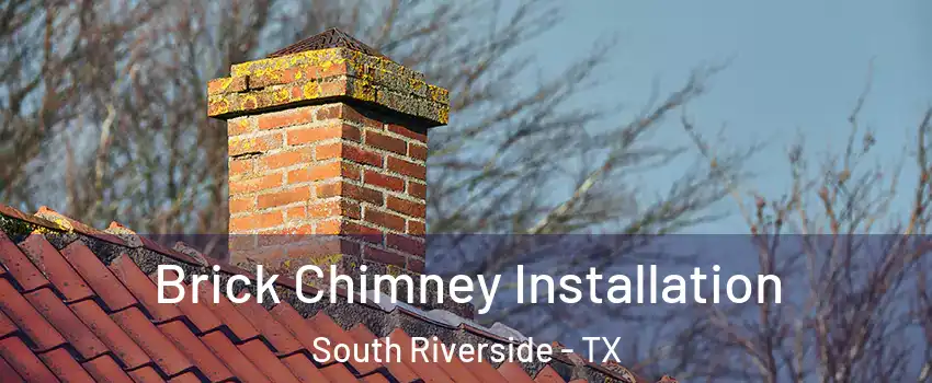 Brick Chimney Installation South Riverside - TX
