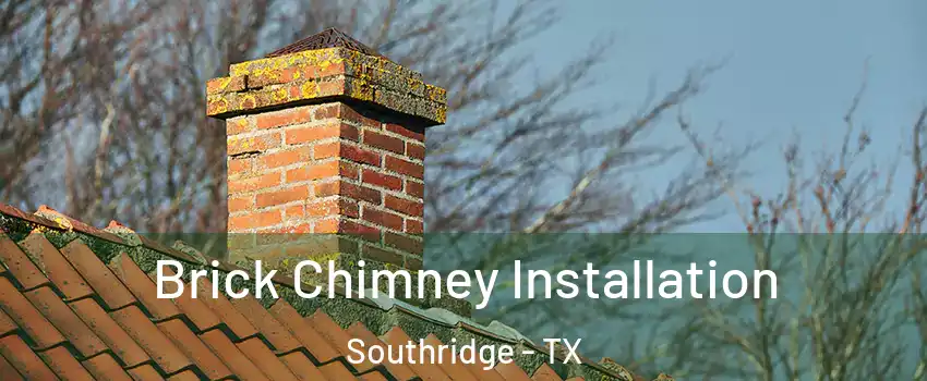 Brick Chimney Installation Southridge - TX