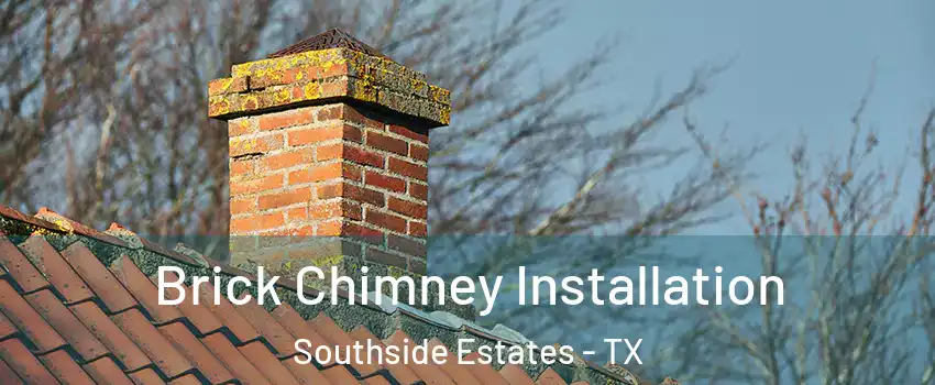 Brick Chimney Installation Southside Estates - TX