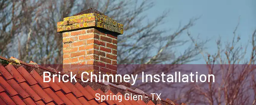 Brick Chimney Installation Spring Glen - TX