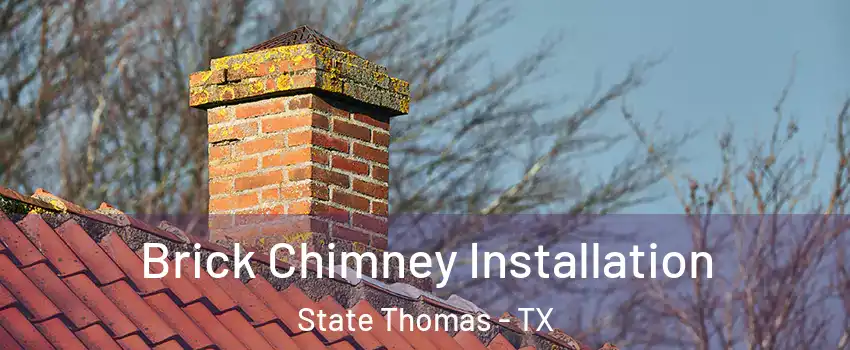 Brick Chimney Installation State Thomas - TX