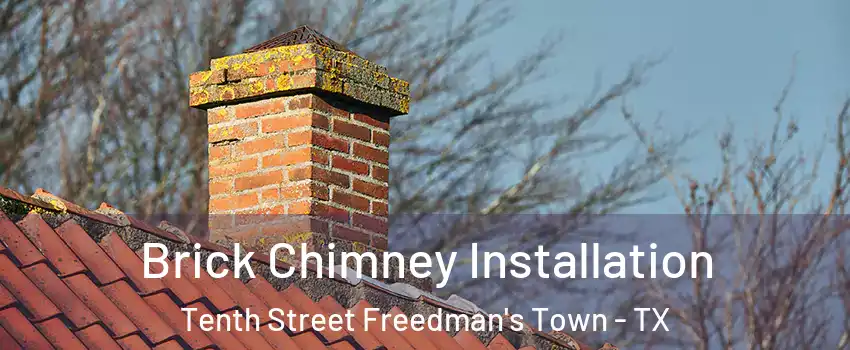 Brick Chimney Installation Tenth Street Freedman's Town - TX