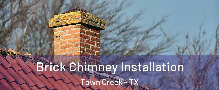Brick Chimney Installation Town Creek - TX