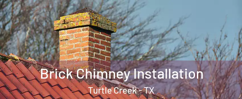 Brick Chimney Installation Turtle Creek - TX