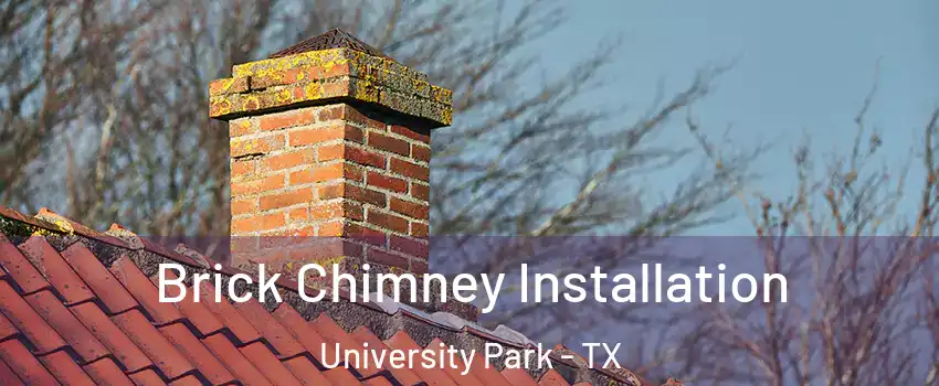 Brick Chimney Installation University Park - TX