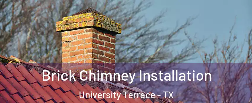 Brick Chimney Installation University Terrace - TX