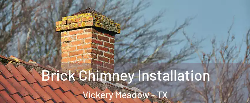 Brick Chimney Installation Vickery Meadow - TX