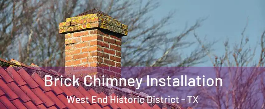 Brick Chimney Installation West End Historic District - TX