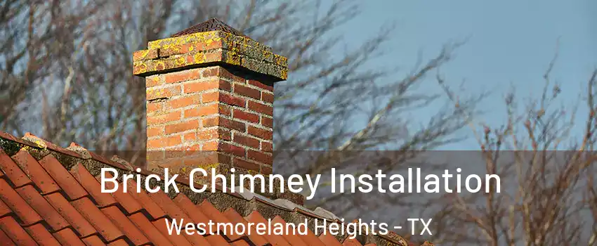 Brick Chimney Installation Westmoreland Heights - TX
