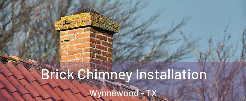 Brick Chimney Installation Wynnewood - TX
