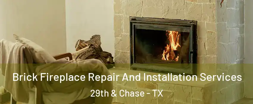 Brick Fireplace Repair And Installation Services 29th & Chase - TX