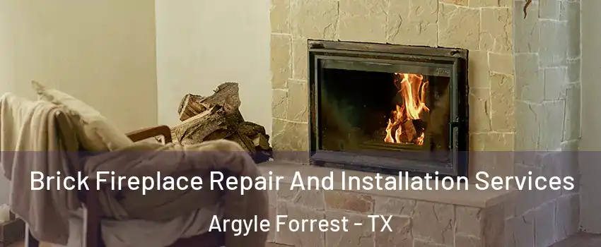 Brick Fireplace Repair And Installation Services Argyle Forrest - TX
