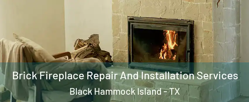 Brick Fireplace Repair And Installation Services Black Hammock Island - TX