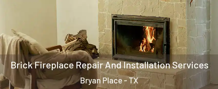 Brick Fireplace Repair And Installation Services Bryan Place - TX