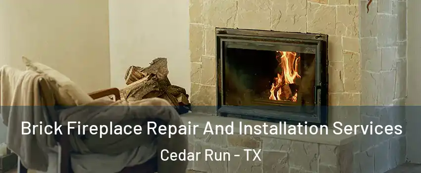 Brick Fireplace Repair And Installation Services Cedar Run - TX