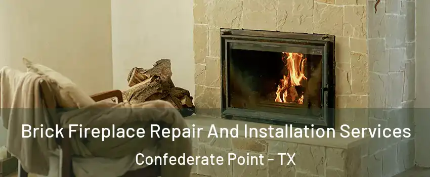 Brick Fireplace Repair And Installation Services Confederate Point - TX