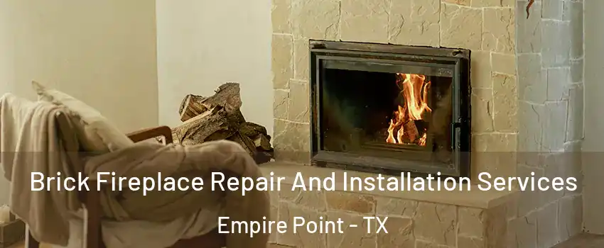 Brick Fireplace Repair And Installation Services Empire Point - TX