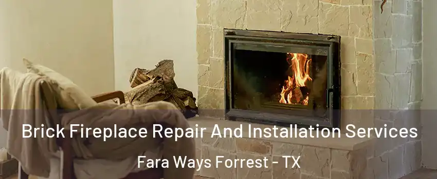 Brick Fireplace Repair And Installation Services Fara Ways Forrest - TX