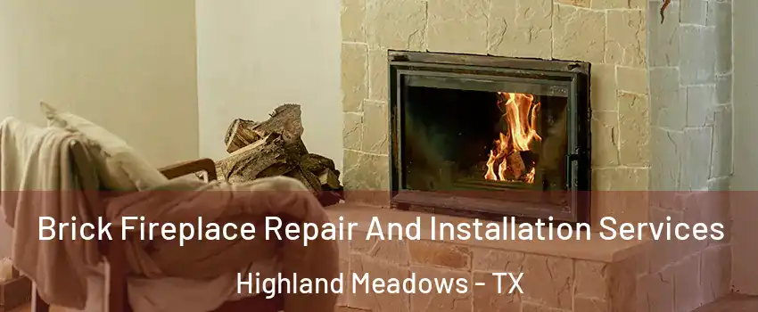 Brick Fireplace Repair And Installation Services Highland Meadows - TX
