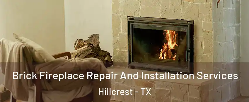 Brick Fireplace Repair And Installation Services Hillcrest - TX