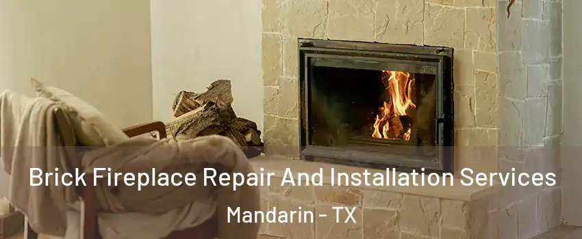 Brick Fireplace Repair And Installation Services Mandarin - TX