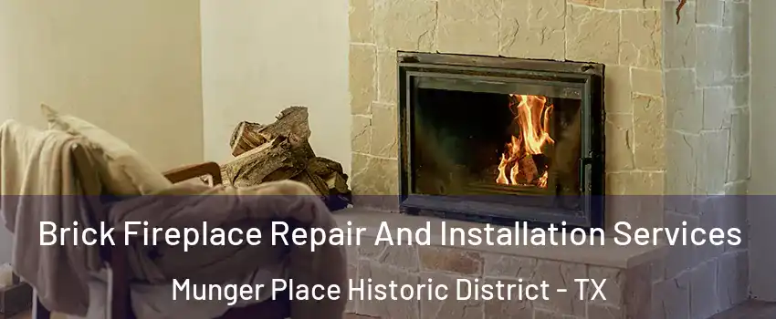 Brick Fireplace Repair And Installation Services Munger Place Historic District - TX