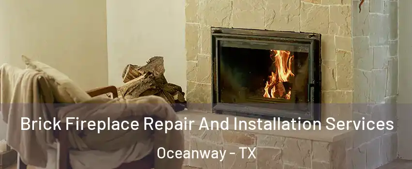 Brick Fireplace Repair And Installation Services Oceanway - TX