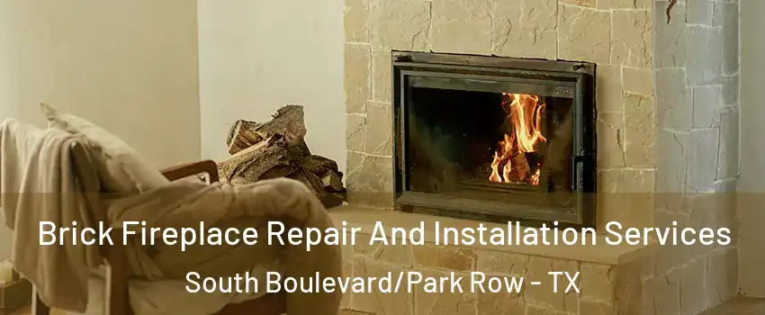 Brick Fireplace Repair And Installation Services South Boulevard/Park Row - TX
