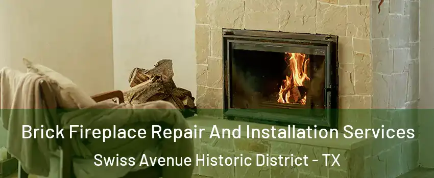 Brick Fireplace Repair And Installation Services Swiss Avenue Historic District - TX