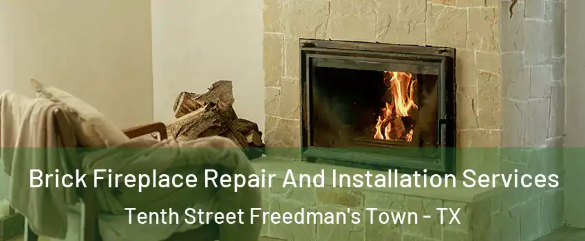 Brick Fireplace Repair And Installation Services Tenth Street Freedman's Town - TX
