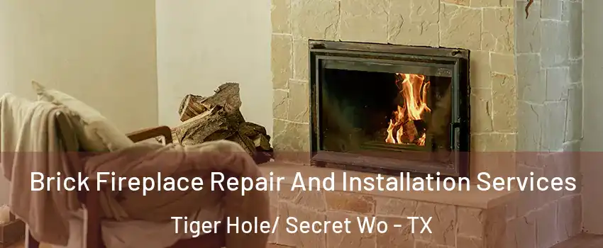 Brick Fireplace Repair And Installation Services Tiger Hole/ Secret Wo - TX
